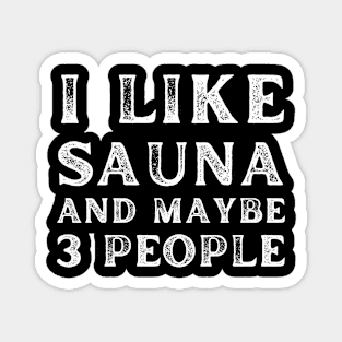 I like sauna and maybe 3 people Magnet