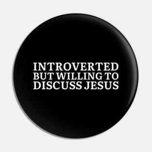 Introverted But Willing To Discuss Jesus Pin