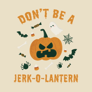 Don't Be A Jerk-O-Lantern T-Shirt