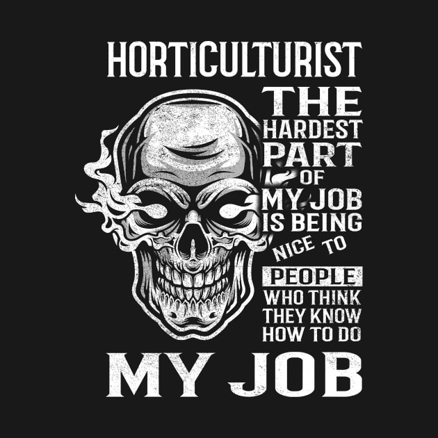 Horticulturist T Shirt - The Hardest Part Gift 2 Item Tee by candicekeely6155