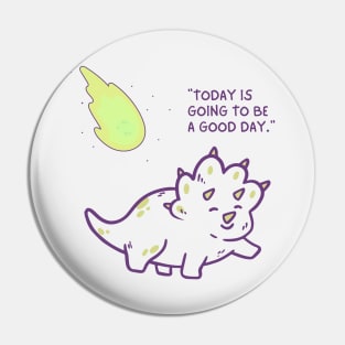 Today is Going to be a Good Day Pin