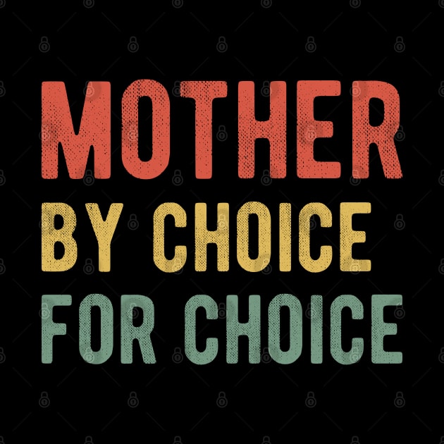 Pro Abortion - Mother By Choice For Choice I by lemonpepper