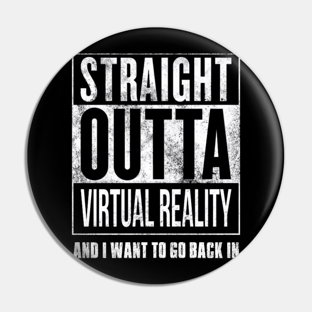 Straight Outta Virtual Reality Pin by CreativEnigma