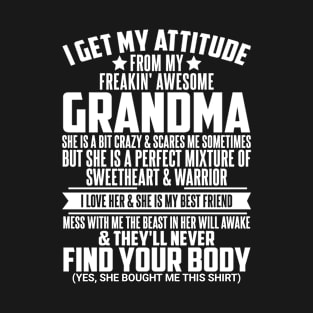 I GET MY ATTITUDE FROM MY FREAKIN' AWESOME GRANDMA T-Shirt