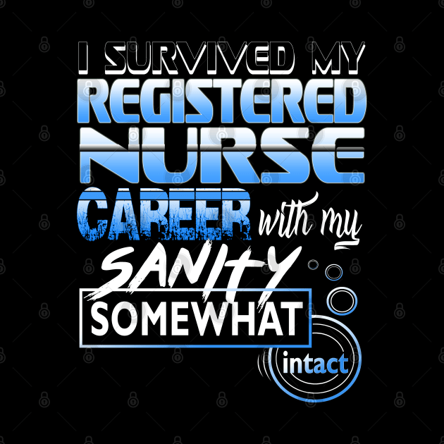 I Survived My Registered Nurse Career With My Sanity Intact by YouthfulGeezer