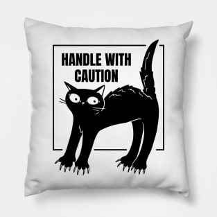 Funny Black Cat. Handle with Caution Pillow