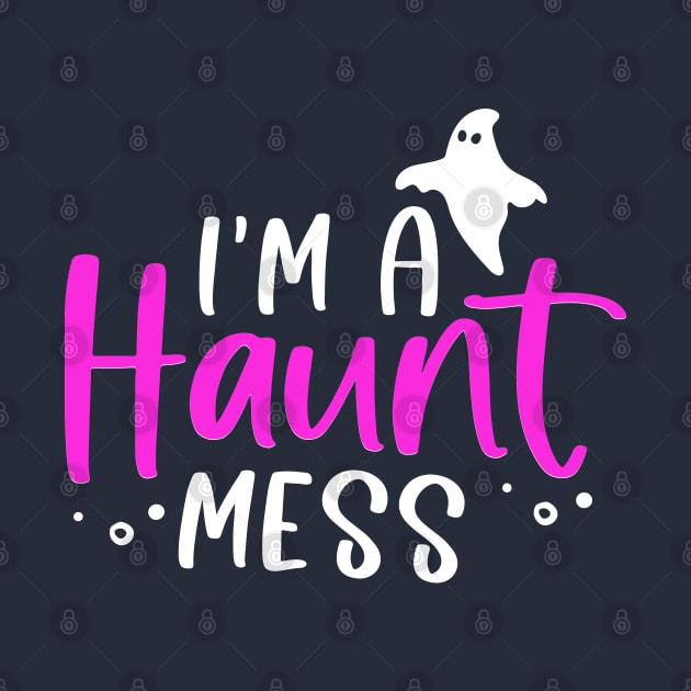 I'm a HAUNT Mess by Matt's Wild Designs