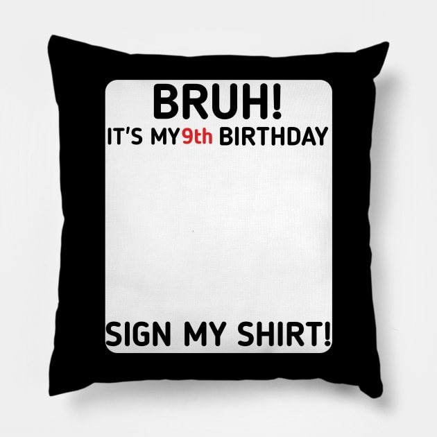 Bruh It's My 9th Birthday Sign My Shirt 9 Years Old Party Pillow by mourad300