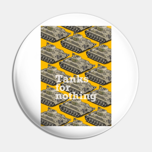 Tanks For Nothing Pin by GuyParsons