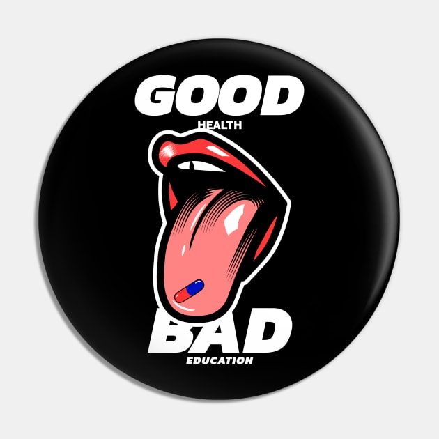 Good For Health Bad For Education Pin by OniSide