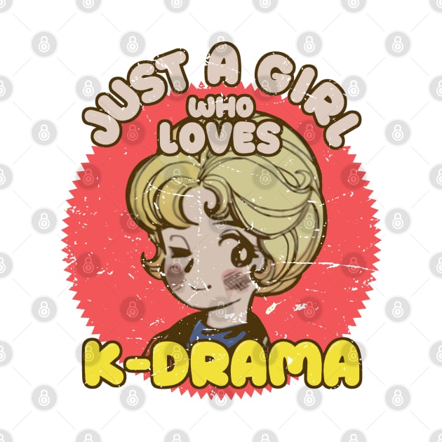 Just A Girl Who Loves KDrama - Otaku Girl Quotes by Issho Ni