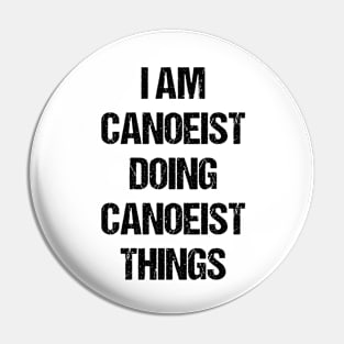 I Am Canoeist Doing Canoeist Things Retro Style Pin