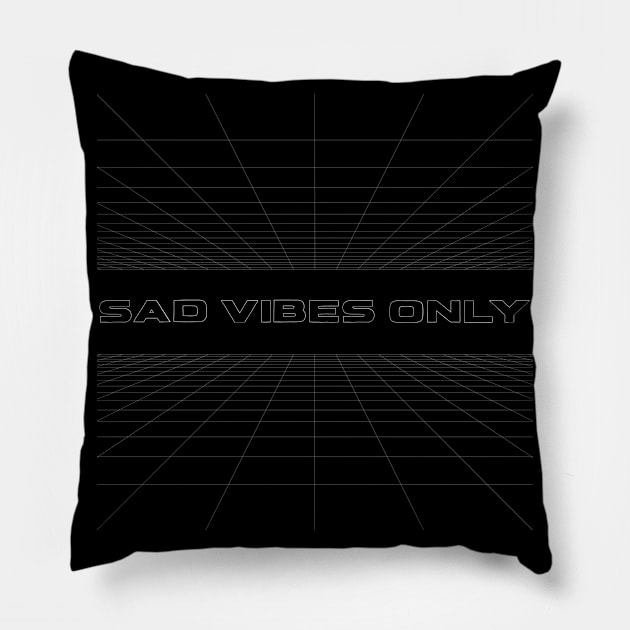 Sad Vibes Only Pillow by DankFutura