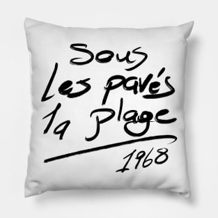 Sous les pavés la plage! Pillow