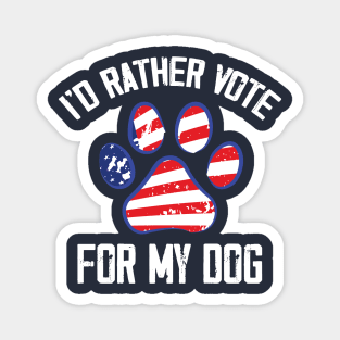 I'd Rather Vote for My Dog Funny Magnet