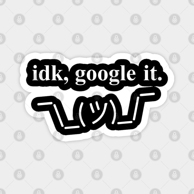 Idk google it. Shrug Geek Attitude Magnet by alltheprints