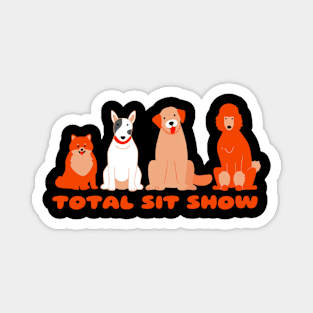 Total Sit Show Magnet