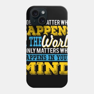 It Only Matters What Happens In Your Mind Phone Case