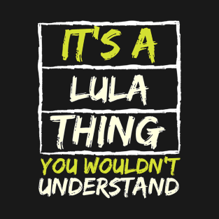 It's A Lula Thing You Wouldn't Understand T-Shirt