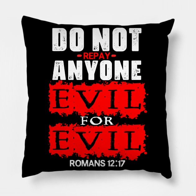 Romans 12:17 Do Not Repay Anyone Evil For Evil Pillow by Plushism