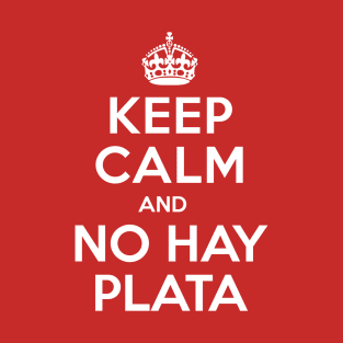 Keep calm and "no hay plata" T-Shirt