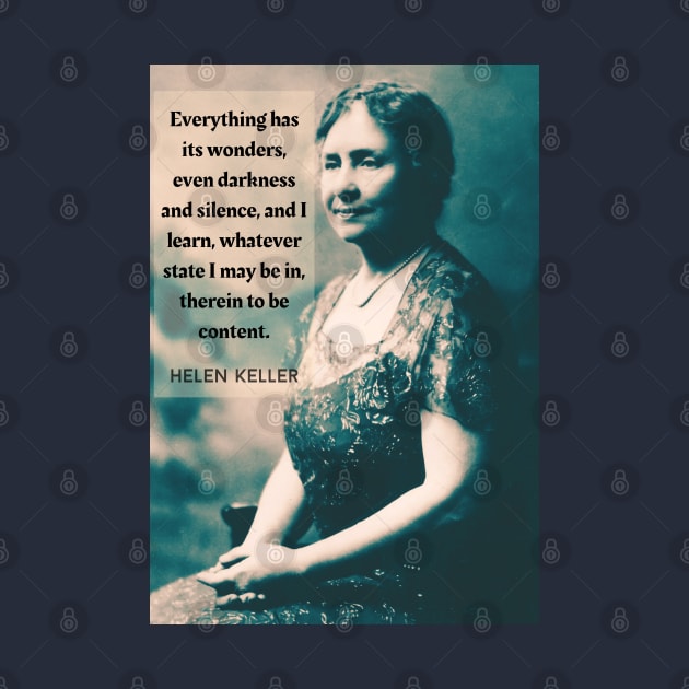 Helen Keller quote: Everything has its wonders, even darkness and silence... by artbleed