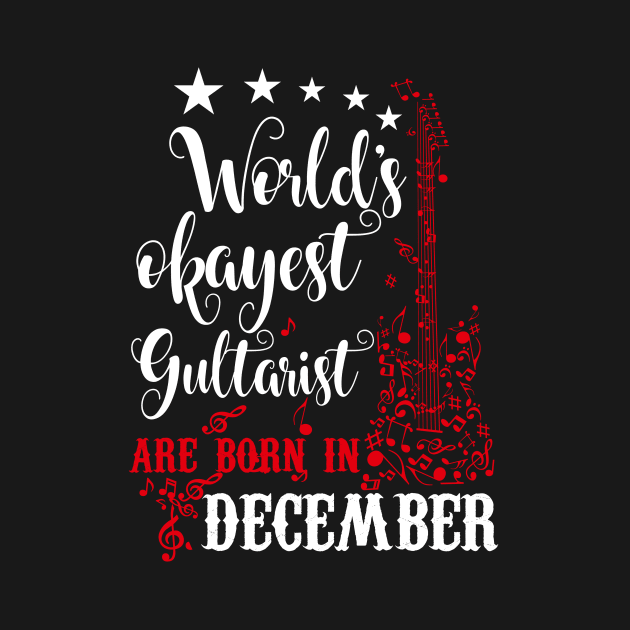 World's Okayest Guitarist Are Born In December by Diannas