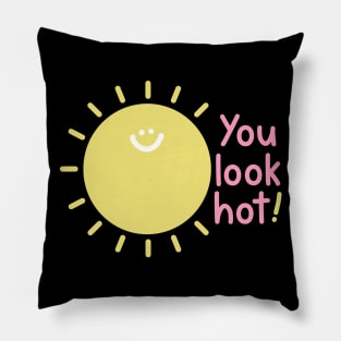 You look hot - sun Pillow