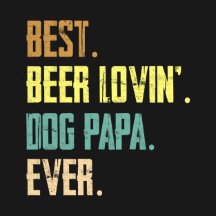 Best Beer Loving Dog Papa Ever T-Shirt