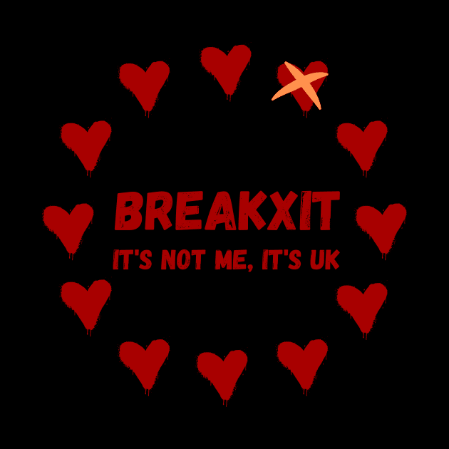 Break-Up Breakxit It's Not Me It's UK by nathalieaynie