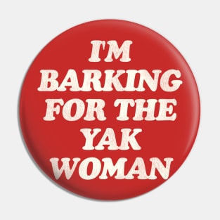 Barking For the Yak Woman - Christmas Vacation Quote Pin