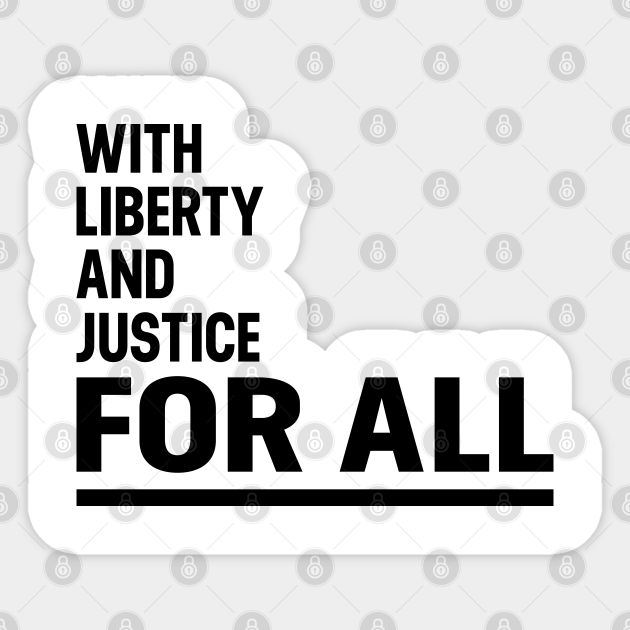 With Liberty And Justice For All Liberty And Justice For All Autocollant Teepublic Fr