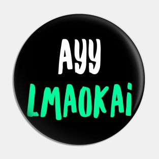 Ayy lmaokai Pin