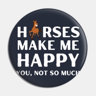 horses ,horses make me happy you not so much Pin