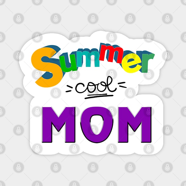 Summer cool Mom, Mother's day gifts Magnet by ReneeM