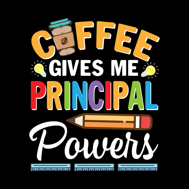 Coffee Gives Me Principal Powers Happy Teacher Day Drinkers by bakhanh123