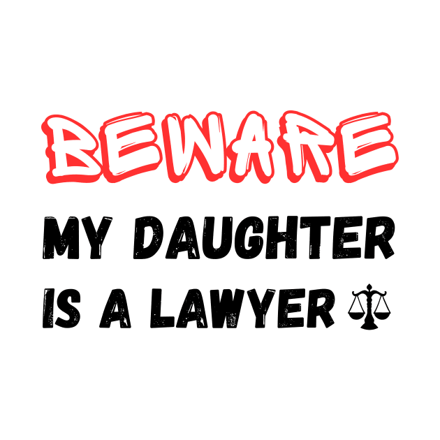 funny Beware My daughter Is A Lawyer by Mega-st