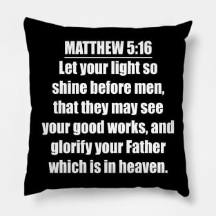 Bible Verse  Matthew 5:16 Pillow