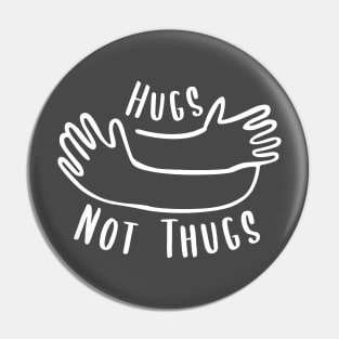 Hugs not Thugs Pin