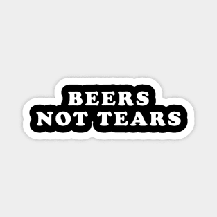 Beers Not Tears Funny Drinking Magnet