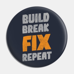 Build Break Fix Repeat Pin