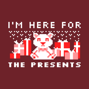 I'm here for the presents T-Shirt