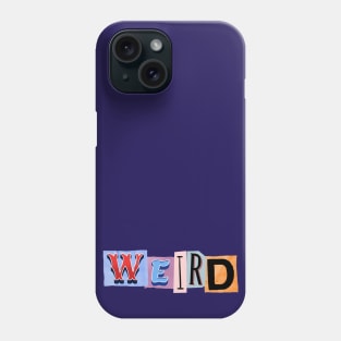 Weird Phone Case