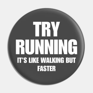 Try Running It's Like Walking But Faster Pin