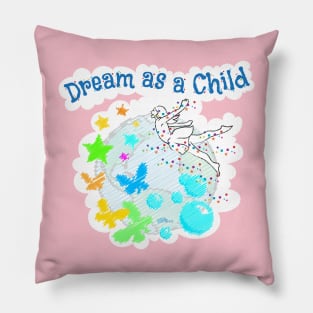 Dream As A Child Pillow