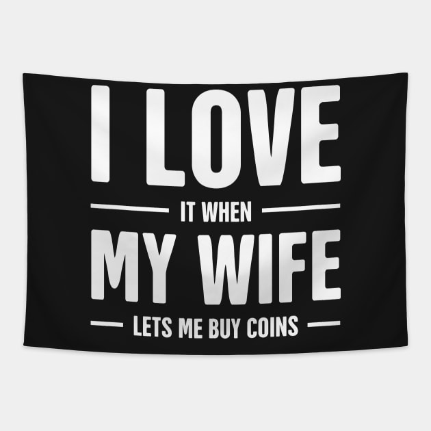 I Love My Wife | Funny Coin Collecting Numismatics Tapestry by MeatMan