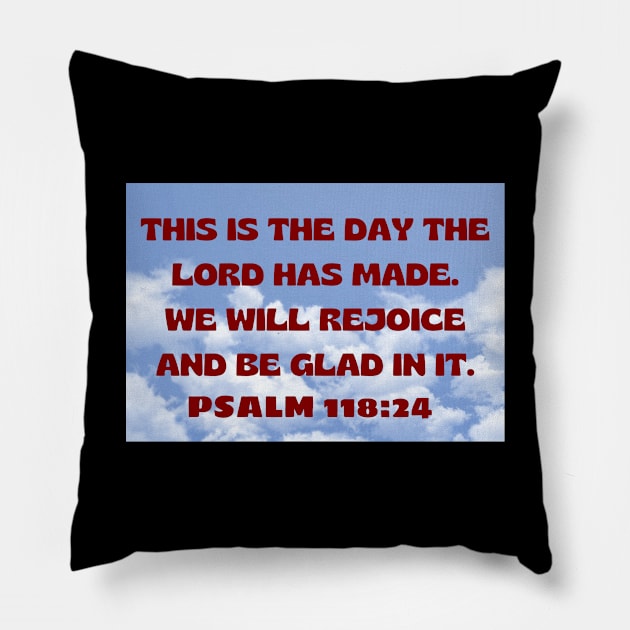 Bible Verse Psalm 118:24 Pillow by Prayingwarrior