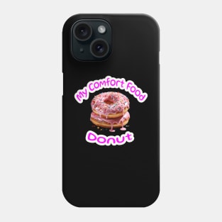 My Comfort Food Donut Phone Case