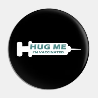 Hug Me Im Vaccinated Pin