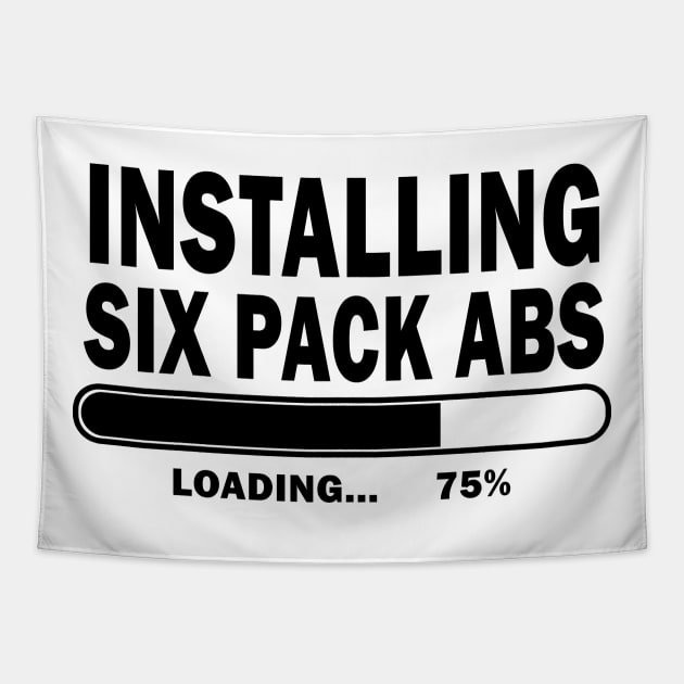 Installing Six Pack Abs Tapestry by geeklyshirts